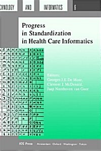 Progress in Standardization in Health Care Informatics (Hardcover)