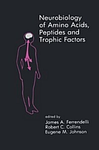 Neurobiology of Amino Acids, Peptides and Trophic Factors (Hardcover, 1988)