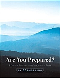 Are You Prepared - A Practical Guide to Putting Your Affairs in Order (Paperback)