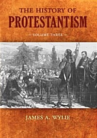 The History of Protestantism: Volume Three (Paperback)