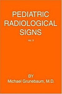 Pediatric Radiological Signs: Volume II (Hardcover)