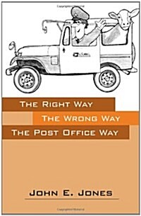 Right Way - The Wrong Way- The Post Office Way (Paperback)