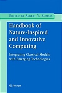 Handbook of Nature-Inspired and Innovative Computing: Integrating Classical Models with Emerging Technologies (Paperback)