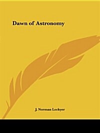 Dawn of Astronomy (Paperback)
