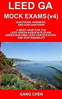 Leed Ga Mock Exams (Leed V4): Questions, Answers, and Explanations: A Must-Have for the Leed Green Associate Exam, Green Building Leed Certification (Paperback, 2, Leed V4 Version)