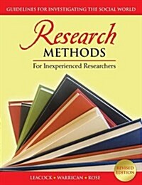 Research Methods for Inexperienced Researchers: Guidelines for Investigating the Social World (Paperback, Revised)