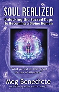 Soul Realized: Unlocking the Sacred Keys to Becoming a Divine Human (Paperback)