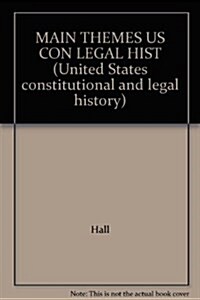 MAIN THEMES US CON LEGAL HIST (United States constitutional and legal history) (Hardcover)