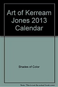 Art of Kerream Jones 2013 Calendar (Calendar, Wal)
