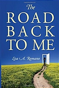 The Road Back to Me: Healing and Recovering from Co-Dependency, Addiction, Enabling, and Low Self Esteem. (Paperback)