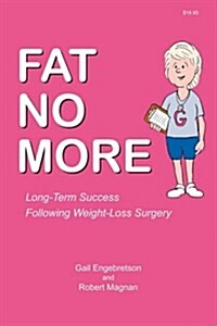 Fat No More - Long Term Success Following Weight Loss Surgery (Paperback)