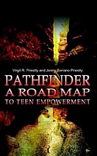 Pathfinder a Road Map to Teen Empowerment (Paperback)