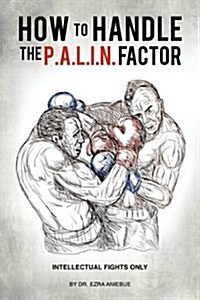 How to Handle the P.A.L.I.N. Factor (Paperback)