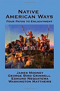 Native American Ways: Four Paths to Enlightenment (Hardcover)