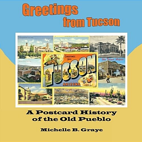 Greetings from Tucson: A Postcard History of the Old Pueblo (Paperback)
