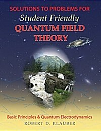 Solutions to Problems for Student Friendly Quantum Field Theory (Paperback)