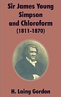 Sir James Young Simpson and Chloroform (1811-1870) (Paperback)