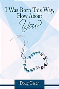 I Was Born This Way, How about You? (Paperback)