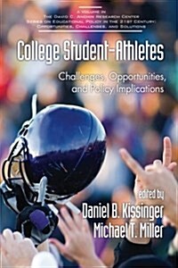 College Student-Athletes: Challenges, Opportunities, and Policy Implications (PB) (Paperback)