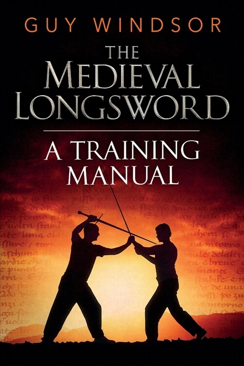 The Medieval Longsword: A Training Manual (Paperback, 2)