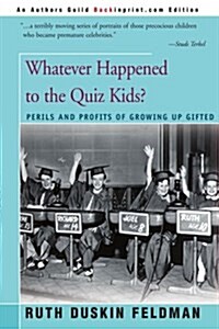 Whatever Happened to the Quiz Kids?: The Perils and Profits of Growing Up Gifted (Paperback)