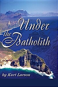 Under the Batholith (Paperback)