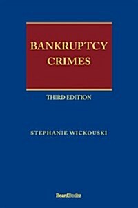 Bankruptcy Crimes Third Edition (Hardcover)
