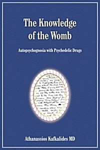 The Knowledge of the Womb: Autopsychognosia with Psychedelic Drugs (Paperback)