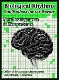 Biological Rhythms -- Implications for the Worker: New Developments in Neuroscience (Paperback)