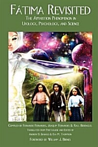 Fatima Revisited: The Apparition Phenomenon in Ufology, Psychology, and Science (Paperback)
