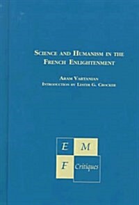 Science and Humanism in the French Enlightenment (Hardcover)