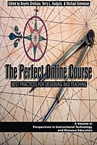 The Perfect Online Course: Best Practices for Designing and Teaching (PB) (Paperback)