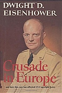 Crusade in Europe by Dwight D. Eisenhower and How This Case Has Affected Us Copyright Laws (Paperback)