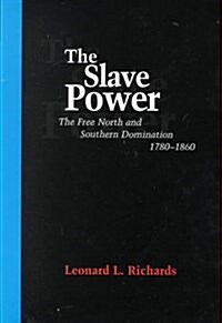 The Slave Power: The Free North & Southern Domination, 1780-1860 (Hardcover, First Edition)