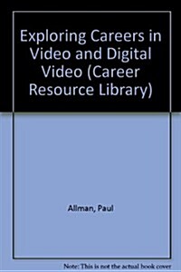 Exploring Careers in Video and Digital Video (Career Resource Library) (Library Binding, Rev)