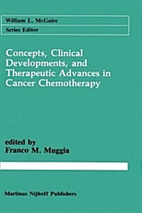 Concepts, Clinical Developments, and Therapeutic Advances in Cancer Chemotherapy (Hardcover, 1987)