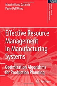 Effective Resource Management in Manufacturing Systems : Optimization Algorithms for Production Planning (Paperback, Softcover reprint of hardcover 1st ed. 2006)