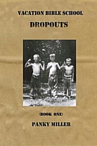 Vacation Bible School Dropouts Book One (Paperback)