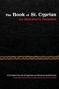 The Book of St. Cyprian: The Sorcerers Treasure (Paperback)