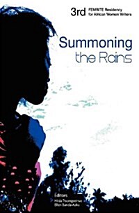 Summoning the Rains. Third Femrite Regional Residency for African Women Writers (Paperback)