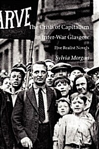 The Crisis of Capitalism in Inter-War Glasgow : Five Realist Novels (Paperback)