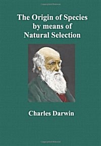 The Origin Of Species By Means Of Natural Selection; Or The Preservation Of Favoured Races In The Struggle For Life (Sixth Edition, with All Additions (Paperback)