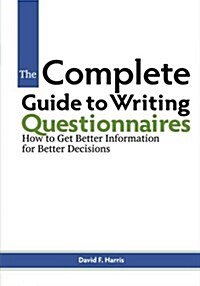 [중고] The Complete Guide to Writing Questionnaires: How to Get Better Information for Better Decisions (Paperback)