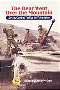 The Bear Went Over the Mountain : Soviet Combat Tactics in Afghanistan (Paperback, Anniversary edition)