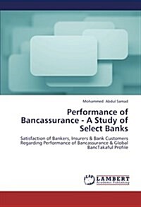 Performance of Bancassurance - A Study of Select Banks (Paperback)