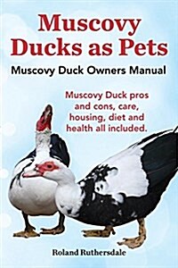 Muscovy Ducks as Pets (Paperback)