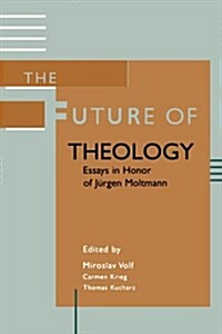 The Future of Theology: Essays in Honor of Jurgen Moltmann (Paperback)