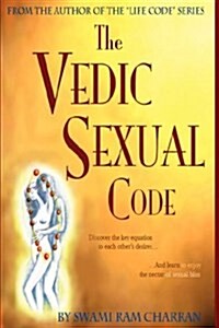 Vedic Sexual Code: Enjoy a Complete and Fulfilling Relationship with Your Lover (Hardcover)