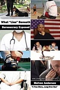 What Lies Beneath: Bureaucracy Exposed (Paperback)