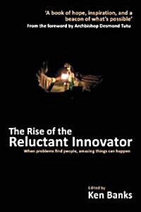 The Rise of the Reluctant Innovator (Paperback)